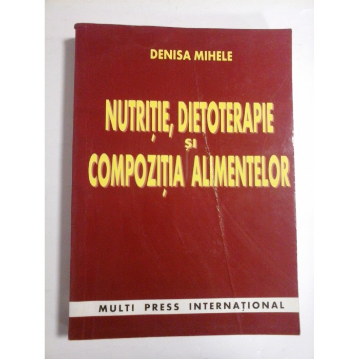   NUTRITIE DIETOTERAPIE SI COMPOZITIA ALIMENTELOR - DENISA MIHELE - ( autograf si dedicatie )